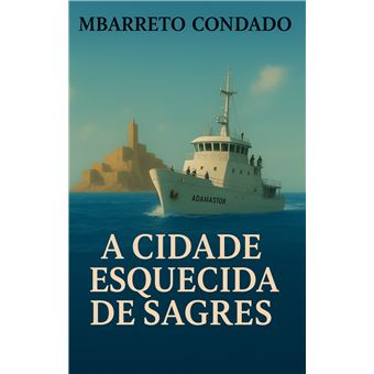A Cidade Esquecida De Sagres - 1
