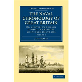 The Naval Chronology of Great Britain - Or, An Historical Account of Naval and Maritime Events from 1803 to 1816 - Paperback - 2010 - 1