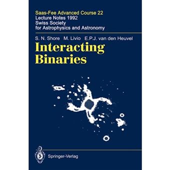 Interacting Binaries - Saas-Fee Advanced Course 22, Lecture Notes 1992 - Swiss Society for Astrophysics and Astronomy - Hardback - 1993 - 1