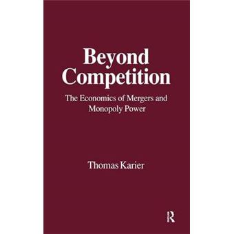 Beyond Competition - Economics of Mergers and Monopoly Power - Hardback - 1993 - 1