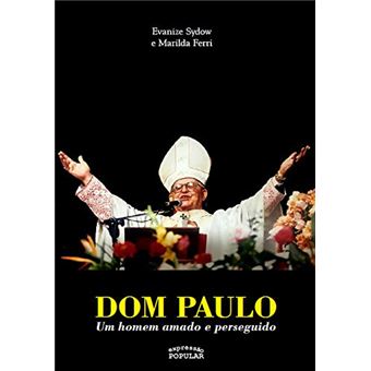 Dom Paulo Evaristo Arns – um homem amado e perseguido - 1