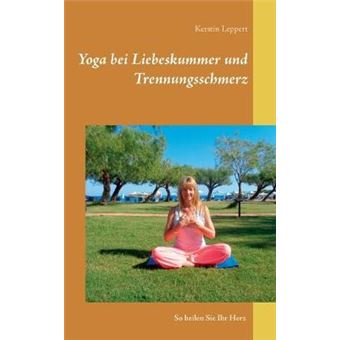 Yoga Bei Liebeskummer Und Trennungsschmerz - 1