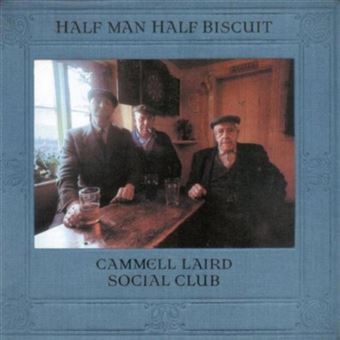 Half Man Half Biscuit-Cammell Laird Social Club - 1