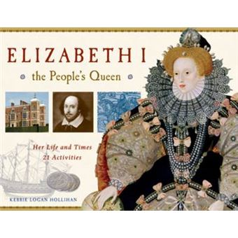 Elizabeth I, the People's Queen - Her Life and Times, 21 Activities - Paperback - 2011 - 1