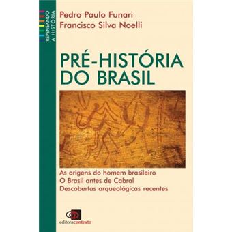 Pré-História do Brasil. As Origens do Homem Brasileiro, o Brasil Antes do Cabral, Descobertas Arqueológicas Recentes - 1
