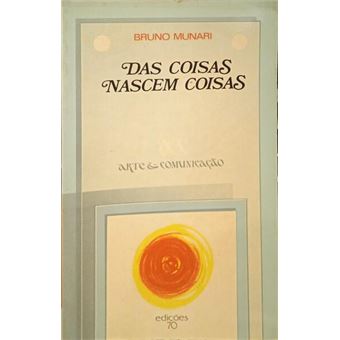 Das coisas nascem coisas. - 1