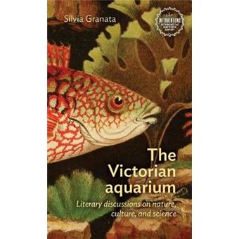The Victorian Aquarium Literary Discussions On Nature, Culture, And Science Interventions Rethinking The Nineteenth Century - 1