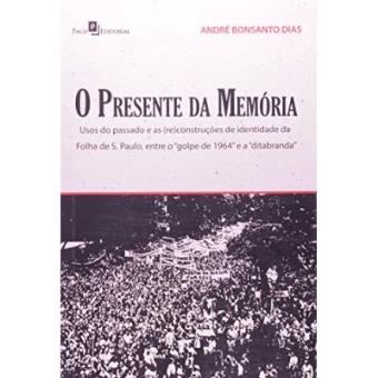 O Presente Da Memória. Usos Do Passado E As (Re)Construções De Identidade Da Folha De São Paulo - 1