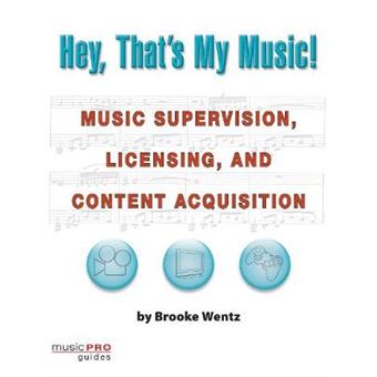 Hey, That's My Music!  Music Supervision, Licensing and Content Acquisition - 1