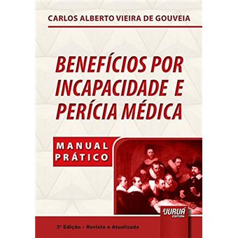 Benefícios por Incapacidade e Perícia Médica. Manual Prático - 1
