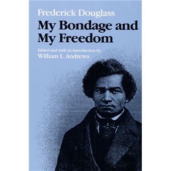 My Bondage And My Freedom, Edited And Introduced By William L. Andrews - 1