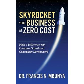 Skyrocket Your Business At Zero Cost Make A Difference With Company Growth And Community Development - 1