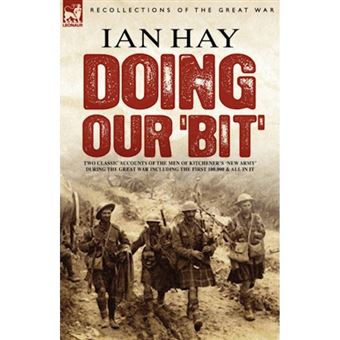 Doing Our 'Bit' - Two Classic Accounts of the Men of Kitchener's 'New Army' During the Great War Including the First 100,000 & All in It - Paperback / softback - 2007 - 1