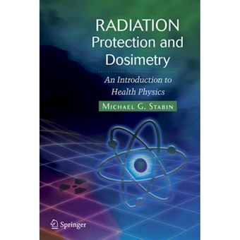 Radiation Protection and Dosimetry - An Introduction to Health Physics - Paperback - 2010 - 1