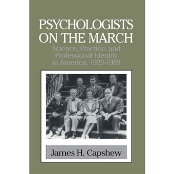 Psychologists on the March - Science, Practice, and Professional Identity in America, 1929-1969 - Paperback - 1999 - 1
