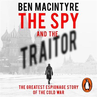 - The Spy And The Traitor The Greatest Espionage Story Of The Cold War ...