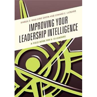 Improving Your Leadership Intelligence : A Field Book for K-12 Leaders - 1
