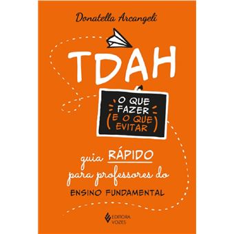 TDAH: o que fazer e o que evitar: guia rápido para professores do Ensino Fundamental - 1