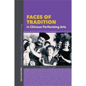 Faces Of Tradition In Chinese Performing Arts Encounters Explorations In Folklore And Ethnomusicology - 1