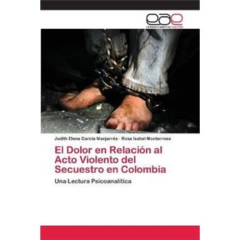 El Dolor en Relacion al Acto Violento del Secuestro en Colombia - 1