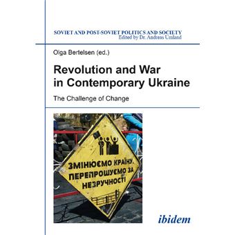 Revolution And War In Contemporary Ukraine The Challenge Of Change 161 Soviet And Postsoviet Politics - 1