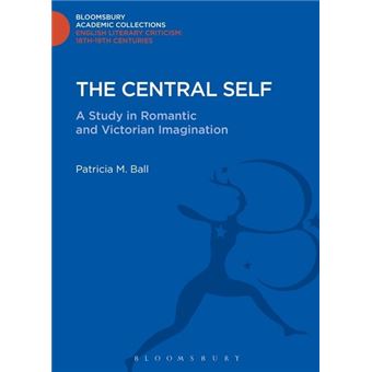 The Central Self - A Study in Romantic and Victorian Imagination - Hardback - 2013 - 1