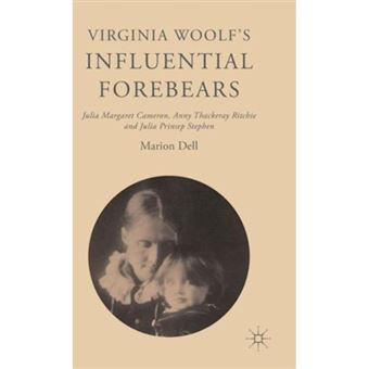Virginia Woolf's Influential Forebears - Julia Margaret Cameron, Anny Thackeray Ritchie and Julia Prinsep Stephen - Hardback - 2015 - 1