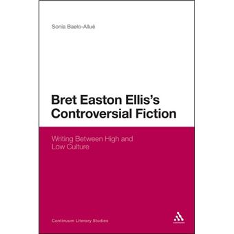 Bret Easton Ellis's Controversial Fiction - Writing Between High and Low Culture - Paperback - 2012 - 1