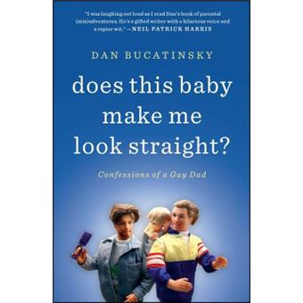 Does This Baby Make Me Look Straight? : Confessions of a Gay Dad - 1
