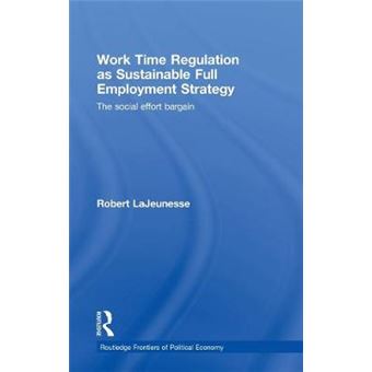 Work Time Regulation as Sustainable Full Employment Strategy - Hardback - 2009 - 1