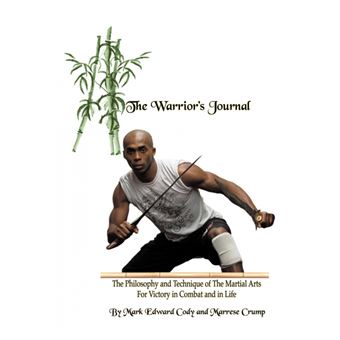 The Warrior's Journal - The Philosophy and Technique of the Martial Arts for Victory in Combat and in Life - Paperback / softback - 2009 - 1