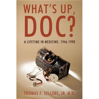 What's Up, Doc? - A Lifetime in Medicine: 1946-1990 - Paperback / softback - 2009 - 1