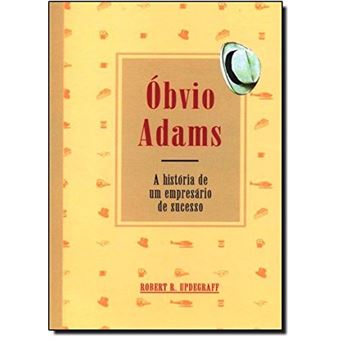 Óbvio Adams. A História de Um Empresário de Sucesso - 1