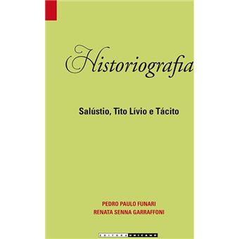 Historiografia. Salústio, Tito Lívio e Tácito - Coleção Bibliotheca Latina - 1