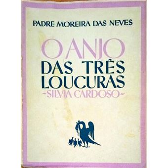 O anjo das três loucuras - silvia cardoso. - 1