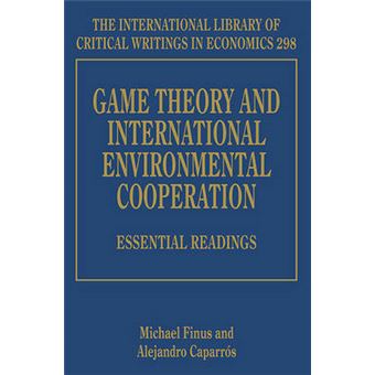 Game Theory And International Environmental Cooperation The International Library Of Critical Writings In Economics Series Essential Readings - 1