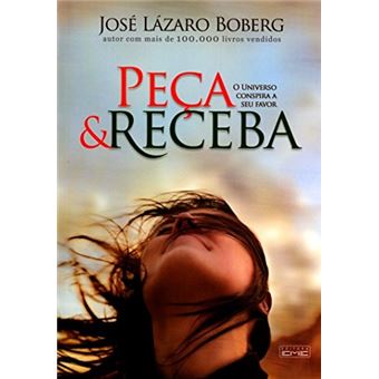 Peca E Receba - O Universo Conspira A Seu Favor - 1