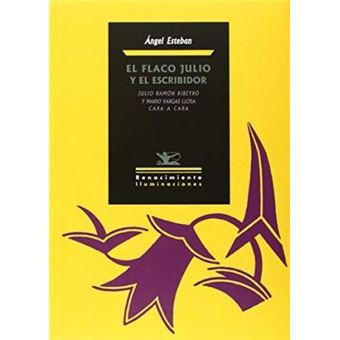 El flaco Julio y el escribidor : Julio RamÃ³n Ribeyro y Mario Vargas Llosa cara a cara - 1