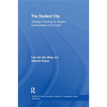 The Student City Strategic Planning For Student Communities In Eu Cities Euricur Series European Institute For Comparative Urban Research - 1