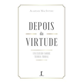 Depois Da Virtude: Um Estudo Sobre Teoria Moral - 1