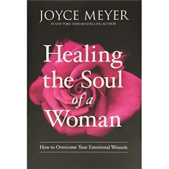Healing The Soul Of A Woman  How To Overcome Your Emotional Wounds - 1