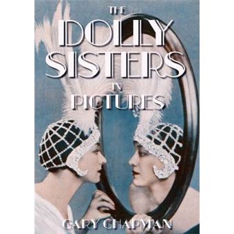 The Dolly Sisters In Pictures - 1