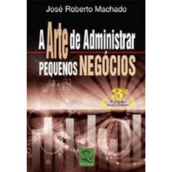 A Arte De Administrar Pequenos Negócios - 1