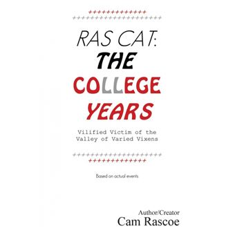 Ras Cat - The College Years: Vilified Victim of the Valley of Varied Vixens - Paperback / softback - 2014 - 1