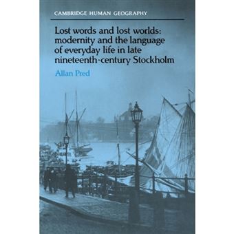 Lost Words and Lost Worlds - Modernity and the Language of Everyday Life in Late Nineteenth-century Stockholm - Paperback - 2005 - 1