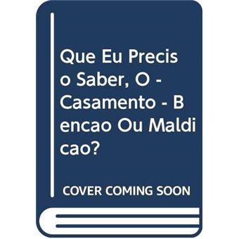 Que Eu Preciso Saber Casamento Bênção Ou Maldição, O - 1