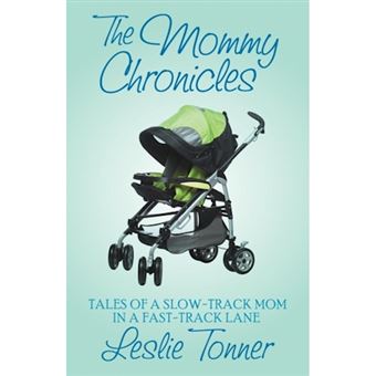 The Mommy Chronicles - Tales of a Slow-Track Mom in a Fast-Track Lane - Paperback / softback - 2014 - 1