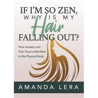 If Im So Zen, Why Is My Hair Falling Out How Anxiety And Past Trauma Manifest In The Physical Body - 1