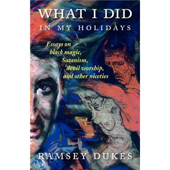 What I Did In My Holidays - Essays on Black Magic, Satanism, Devil Worship and Other Niceties - Paperback - 2011 - 1
