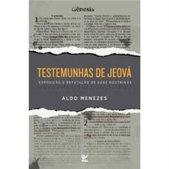 Testemunhas De Jeová. Exposição E Refutação De Suas Doutrinas - 1